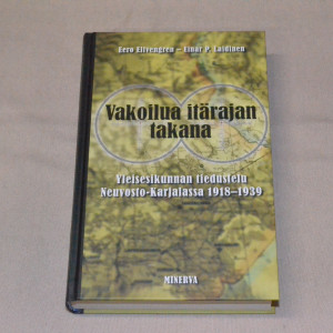 Vakoilua itärajan takana - Yleisesikunnan tiedustelu Neuvosto-Karjalassa 1918 - 1939